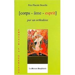 Corps-âme-esprit par un orthodoxe - Deseille Placide