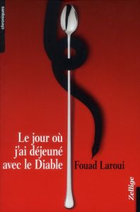 Le jour où j'ai déjeuné avec le Diable - Laroui Fouad