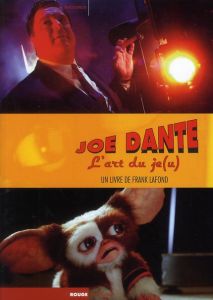 Joe Dante. L'art du je(u) - Lafond Frank