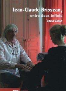 JEAN-CLAUDE BRISSEAU, ENTRE DEUX INFINIS - VASSE DAVID