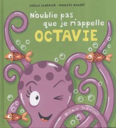 N'oublie pas que je m'appelle Octavie - Ecormier Joëlle - Madoré Modeste