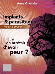 Implants & parasitages. Mode d'emploi - Givaudan Anne