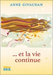 Et si la vie continuait... - Givaudan Anne