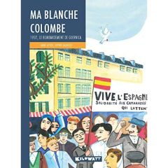 Ma blanche colombe. 1937, le bombardement de Guernica - Loyer Anne - Daxhelet Sophie