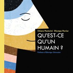 Qu'est-ce qu'un humain ? - Pastorini Chiara - Perrier Olympe - Chirouter Edwi