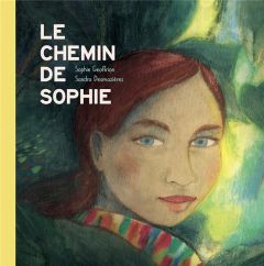 Le chemin de Sophie - Geoffrion Sophie - Desmazières Sandra