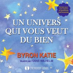 Un univers qui vous veut du bien - Katie Byron - Wilhelm Hans