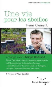 Une vie pour les abeilles - Clément Henri, Bertrand Philippe