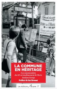 La Commune en héritage. Les communistes du 18e arrondissement de Paris - George Jocelyne - Brossat Ian