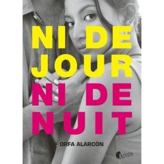 Ni de jour ni de nuit - Alarcon Orfa - Fusaro Mélanie