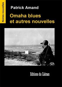 Omaha blues et autres nouvelles - Amand Patrick - Quellien Jean