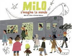 Milo s'imagine le monde - De La Pena Matt - Robinson Christian - Duchesne Ch