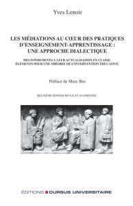 Les médiations au coeur des pratiques d'enseignement-apprentissage : une approche dialectique. Des f - Lenoir Yves - Bru Marc