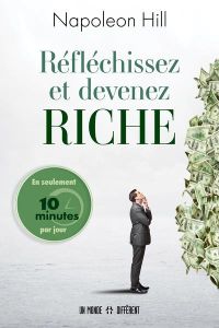 Réfléchissez et devenez riche. En seulement 10 minutes par jour - Hill Napoleon - Roy Jocelyne