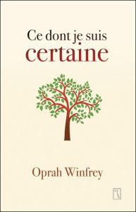 Ce dont je suis certaine - Winfrey Oprah - Gagnon Marie-Andrée