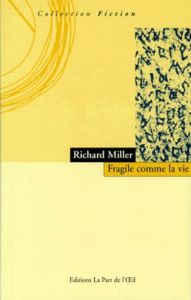 FRAGILE COMME LA VIE - Miller Richard