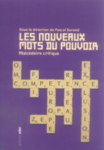 Les nouveaux mots du pouvoir. Abécédaire critique - Durand Pascal