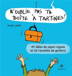 N'oublie pas ta boîte à tartines ! - Lafait Aude - Reis de Matos José