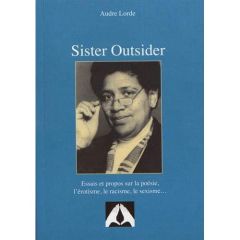 Sister Outsider. Essais et propos sur la poésie, l'érotisme, le racisme, le sexisme... - Lorde Audre - Calise Magali - Nissim Rina