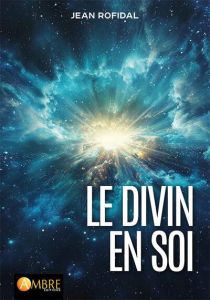 Le divin en soi - Rofidal Jean