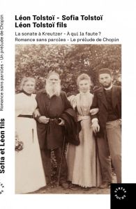 La Sonate à Kreutzer - À qui la faute ? Romance sans parole. - Tolstoï Léon - Tolstoi Sofia - Tolstoï Fils léon -