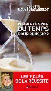 Comment gagner du temps pour réussir - Niuvel-Rousselot Colette