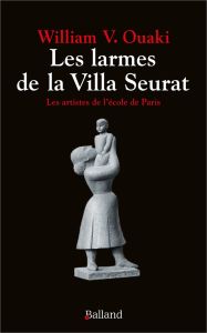 Les larmes de la Villa Seurat - Ouaki William V. - Nebot Didier