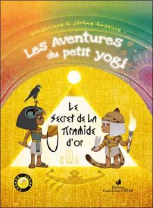 Les aventures du petit Yogi Tome 4 : Le secret de la pyramide d'or - GADEYNE/WONDERJANE