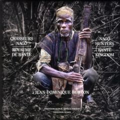 Chasseurs Nagô %3B Royaume de Bantè %3B Nago Hunters %3B Bantè Kingdom - Burton Jean-Dominique