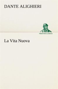 La vita nuova. La vita nuova - Dante Alighieri