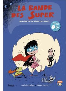 La bande des super Tome 1 : Mon père est un agent top-secret - Fouillet Pierre - Beigel Christine