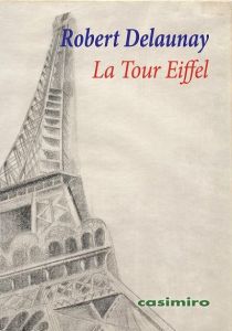 La Tour Eiffel - Delaunay Robert - Apollinaire Guillaume