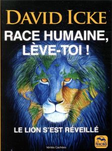 Race humaine, lève-toi !. Le lion s'est réveillé - Icke David