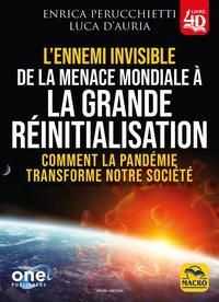 L'ennemi invisible. De la ménace mondiale à la grande réinitialisation. Coronavirus : comment la pan - Perucchietti Enrica - D'auria Luca - Gelpi Orsola