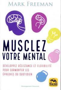 Musclez votre mental - Freeman Mark - Syoen Cynthia