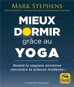 Mieux dormir grâce au yoga. Quand la sagesse ancienne rencontre la science moderne - Stephens Mark - Buades Sylvana