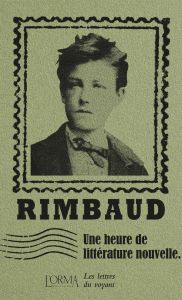 Une heure de littérature nouvelle. Les lettres du voyant - Rimbaud Arthur - Flabbi Lorenzo - Bricler Margaux