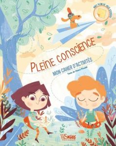 Pleine conscience. Mon cahier d'activités - Fusi Frederica - Piroddi Chiara - Peras Emmanuelle