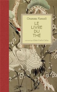 Le livre du thé - Okakura Kakuzô - Calza Gian Carlo - Parpajola Andr