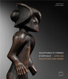 Sculptures et formes d'Afrique. Edition bilingue français-anglais - Neyt François - Dubois Hugues