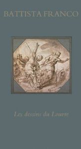 Inventaire général des dessins italiens. Tome 8, Battista Franco - Varick Lauder Anne - Agius d'Yvoire Elisabeth - Té