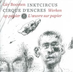 Gèr Boosten, Cirque d'encres. L'oeuvre sur papier - Van der Wal Gijsbert