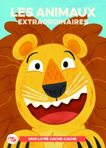 Les animaux extraordinaires. Mon livre cache-cache - Greighton-Pester David