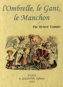 L'ombrelle, le gant, le manchon - Uzanne Octave