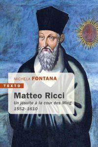 Matteo Ricci. Un jésuite à la cour des Ming 1552-1610 - Fontana Michela - Kremer Robert - Leroy Florence -