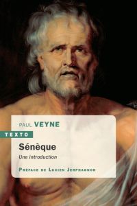 Sénèque. Une introduction. Suivi de la lettre 70 des Lettres à Lucilius - Veyne Paul - Jerphagnon Lucien