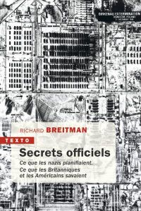 Secrets officiels. Ce que les nazis planifiaient. Ce que les Britanniques et les Américains savaient - Breitman Richard - Blot Patricia - Sion Ariel