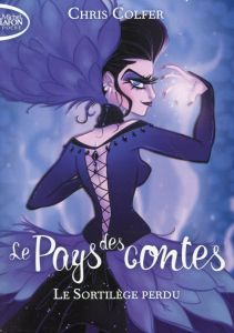 Le Pays des contes Tome 1 : Le Sortilège perdu - Colfer Chris - Brailowsky Yan - Dorman Brandon