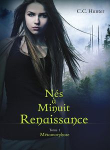 Nés à Minuit - Renaissance Tome 1 : Métamorphose - Hunter C. C. - Boischot Laurence