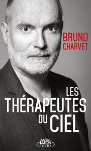 Les thérapeutes du ciel - Charvet Bruno